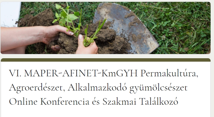 6th Hungarian Permaculture, Agroforestry and Traditional Fruit Growing conference, online, 22 January 2021